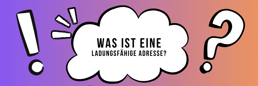 Was ist eine ladungsfähige Adresse
