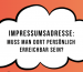 Muss ich an der Impressumsadresse persönlich anwesend sein
